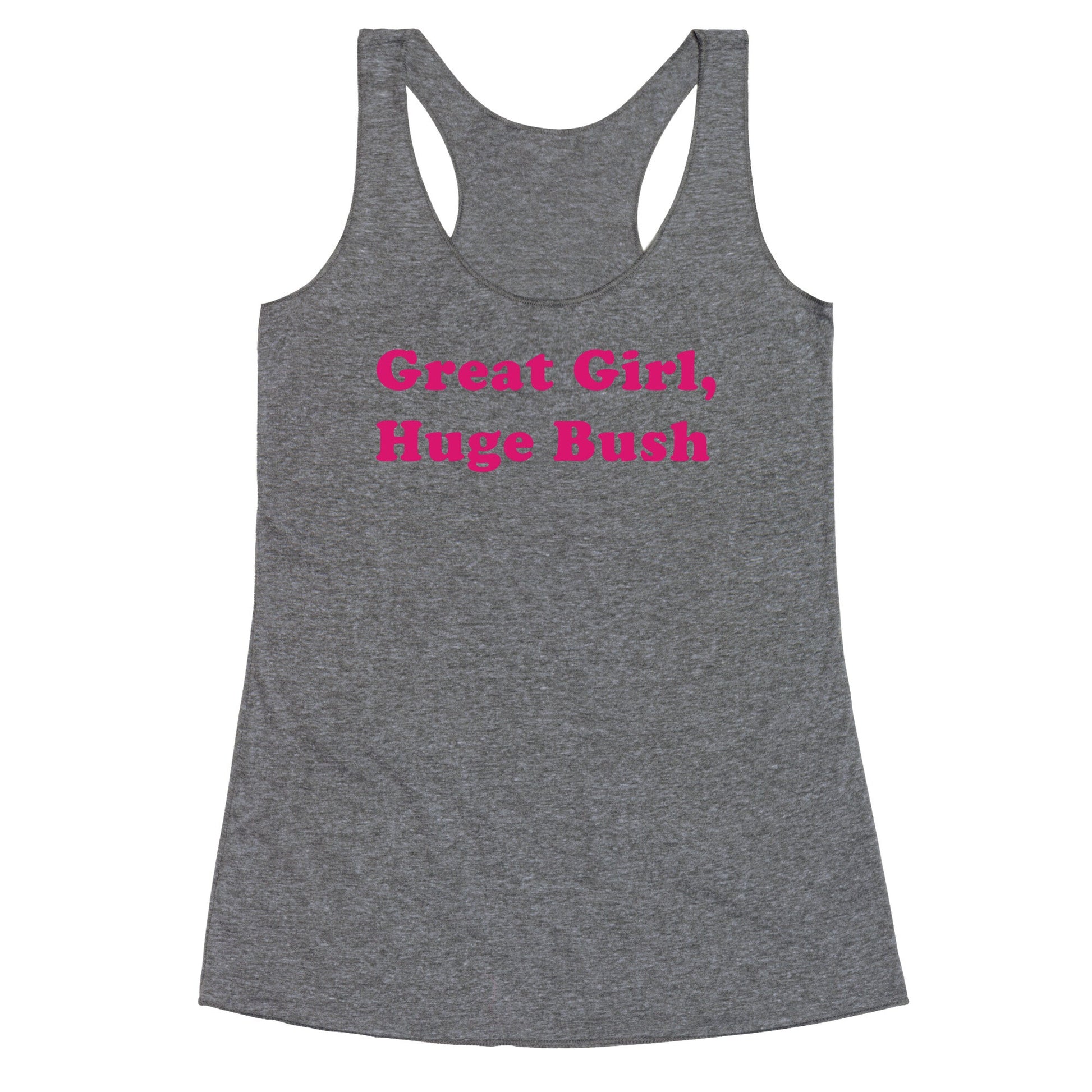 Great Girl, Huge Bush Racerback Tank