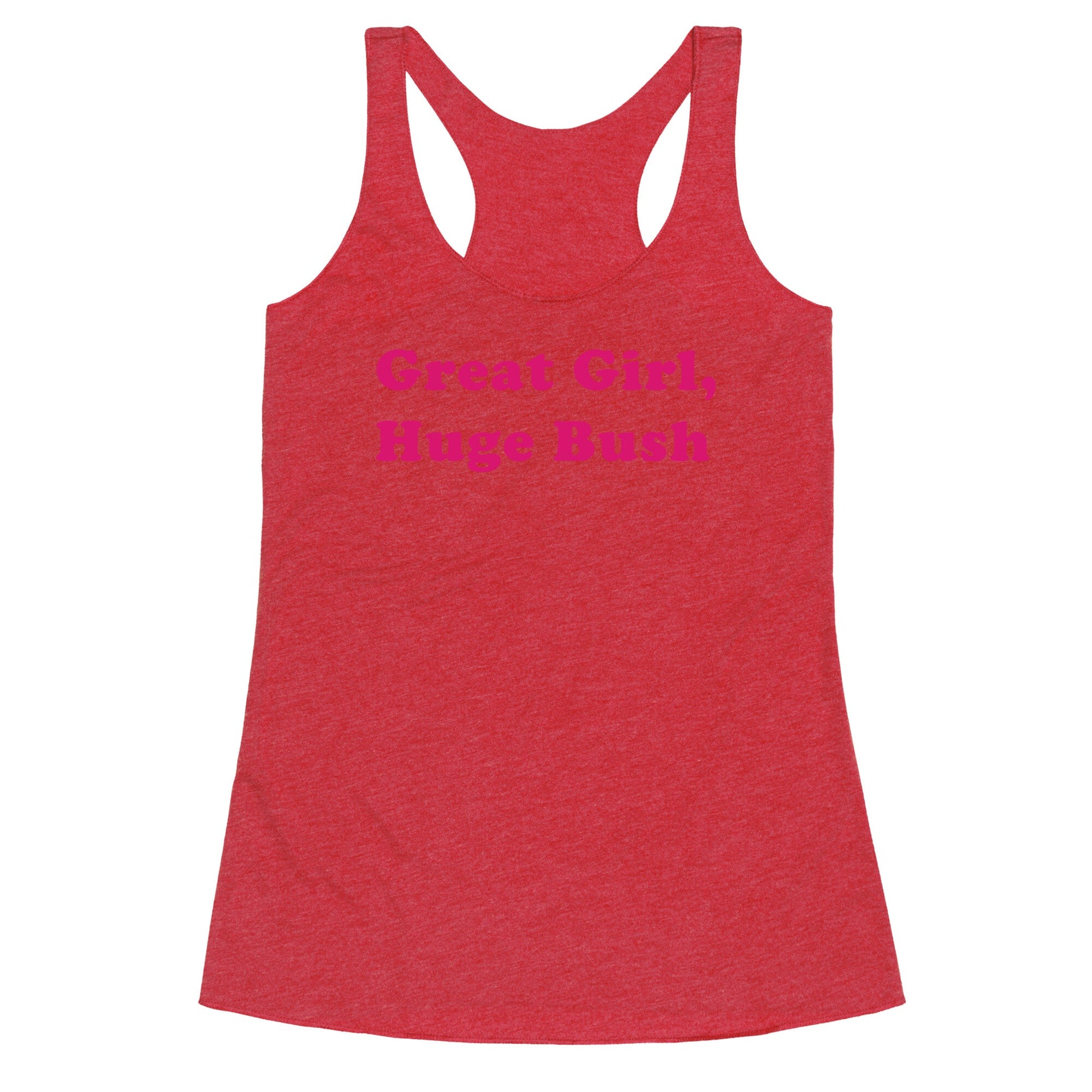 Great Girl, Huge Bush Racerback Tank