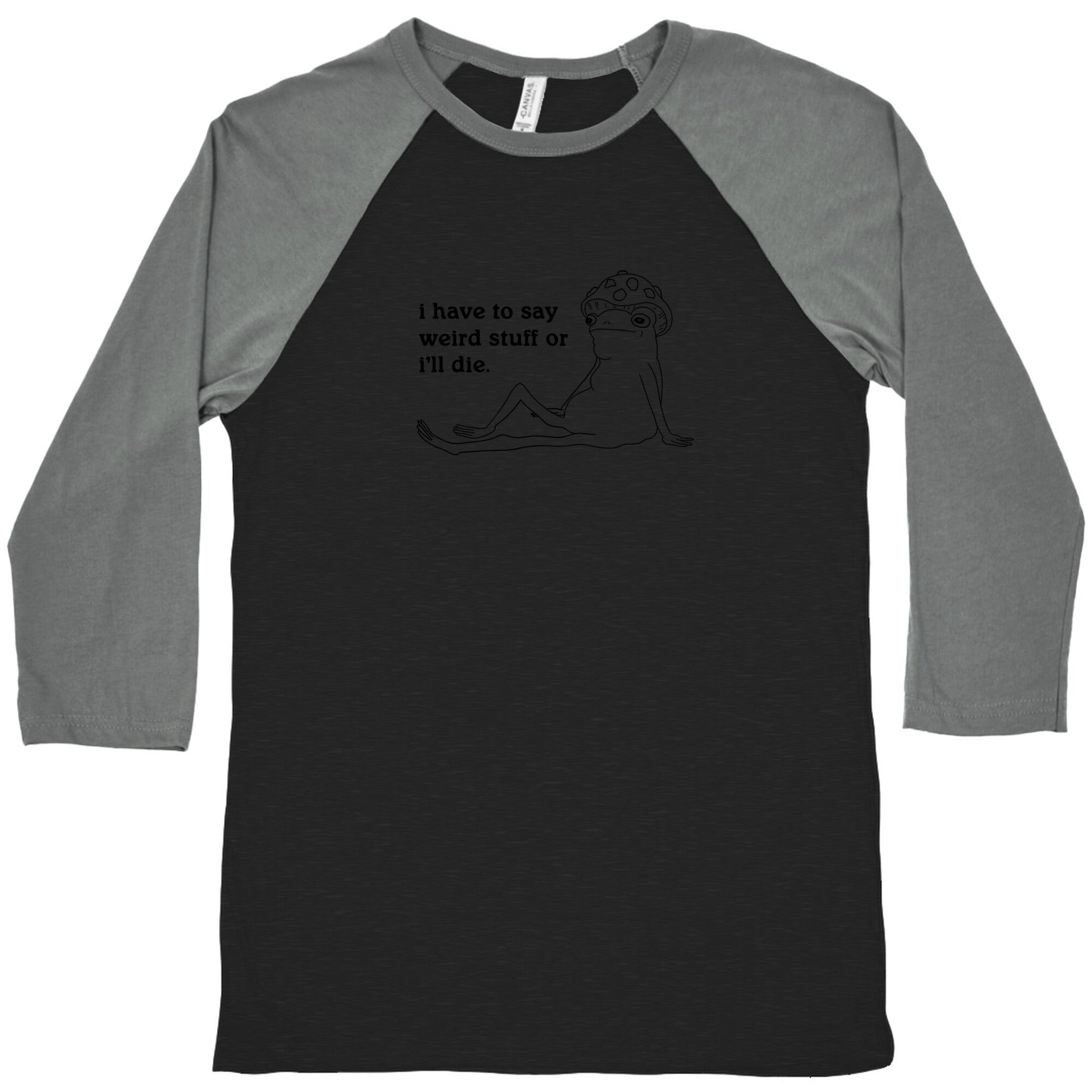 I Have To Say Weird Stuff Baseball Tee