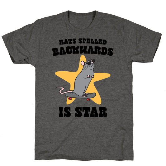 Rats Spelled Backwards is STAR Unisex Triblend Tee