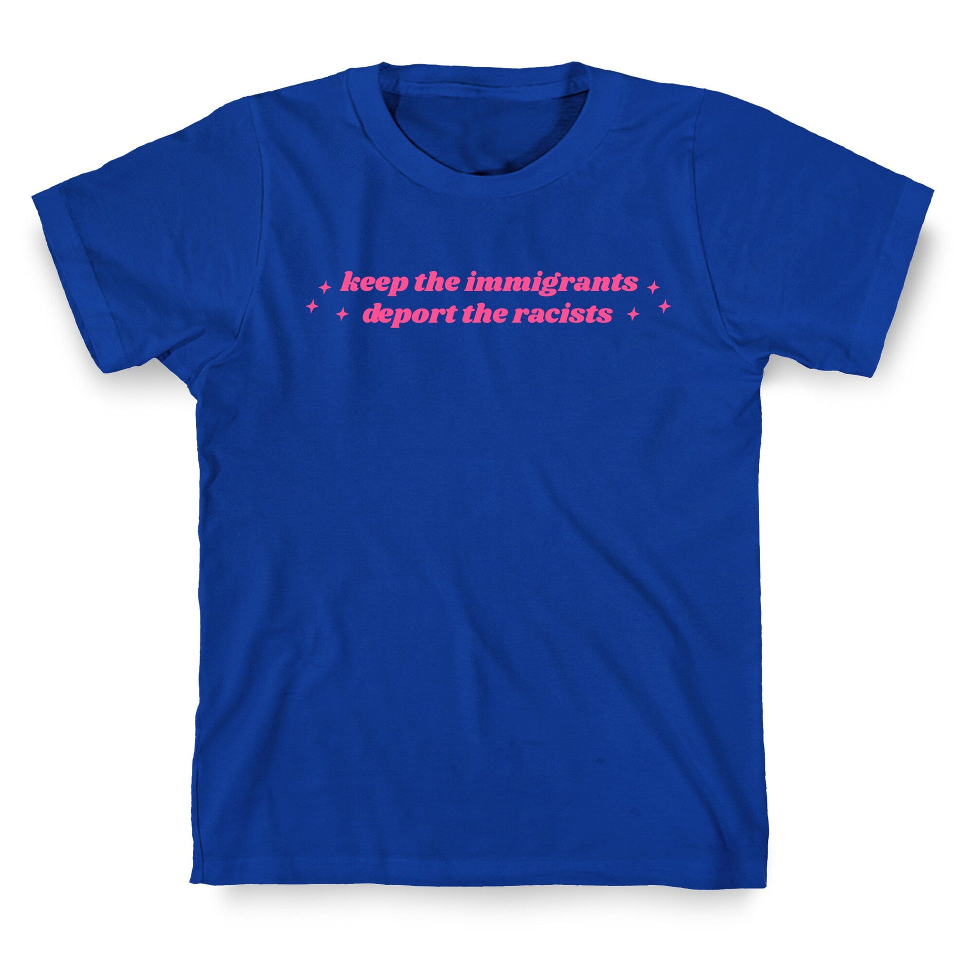 Keep The Immigrants, Deport The Racists T-Shirt