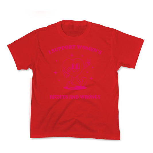 I Support Womens Rights And Wrongs Kids Tee