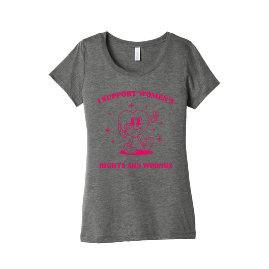 I Support Womens Rights And Wrongs Womens Triblend Tee