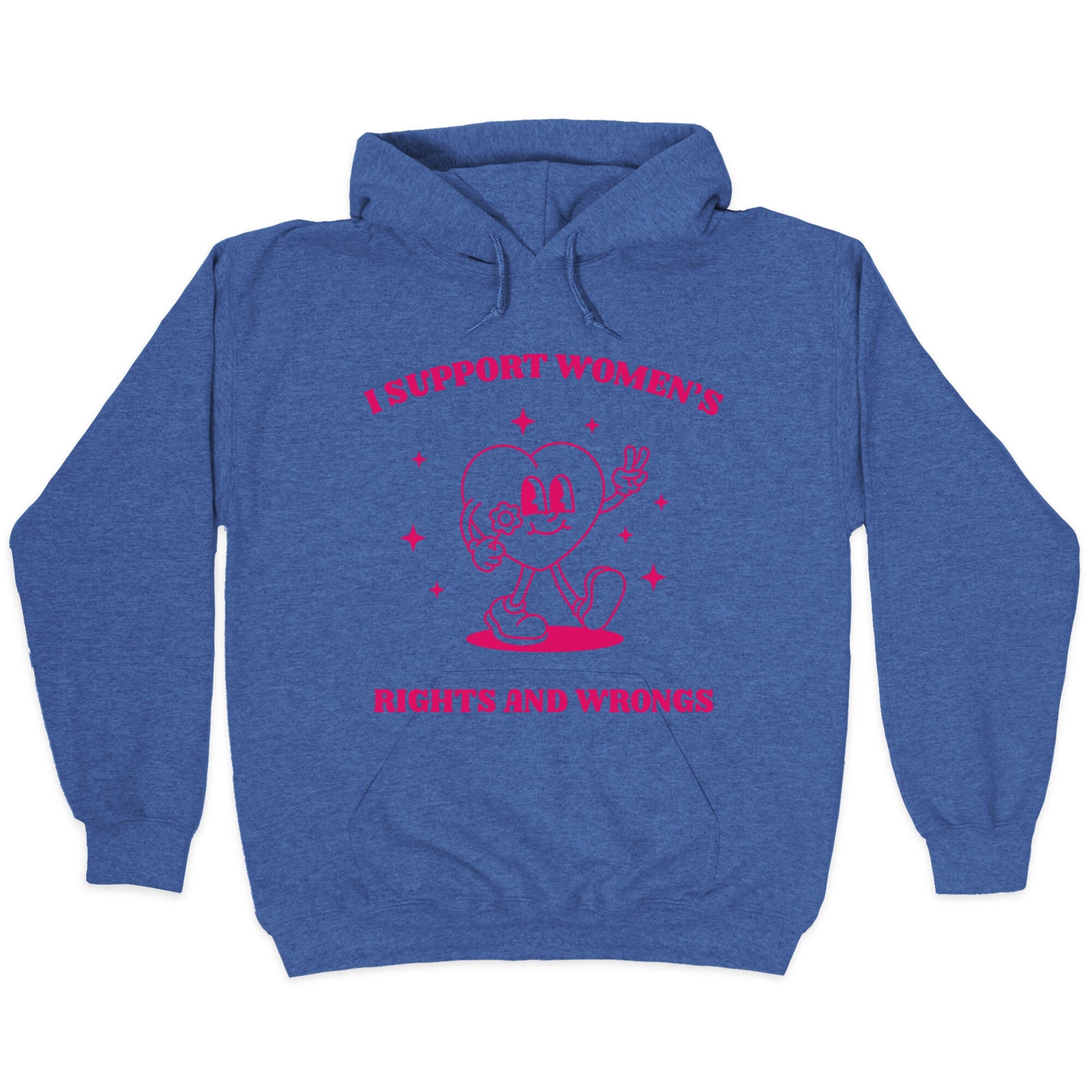 I Support Womens Rights And Wrongs Hoodie