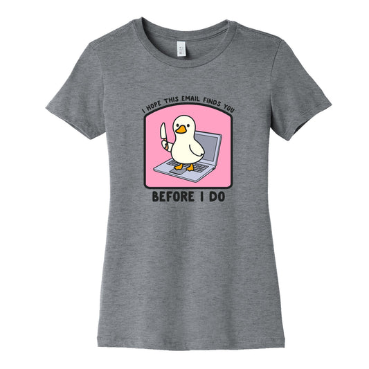 I Hope This Email Finds You Womens Cotton Tee