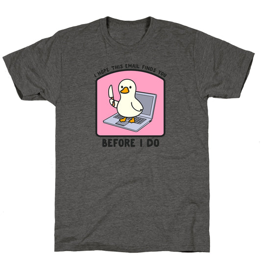 I Hope This Email Finds You Unisex Triblend Tee