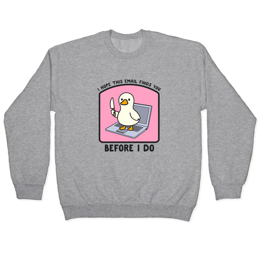 I Hope This Email Finds You Crewneck Sweatshirt