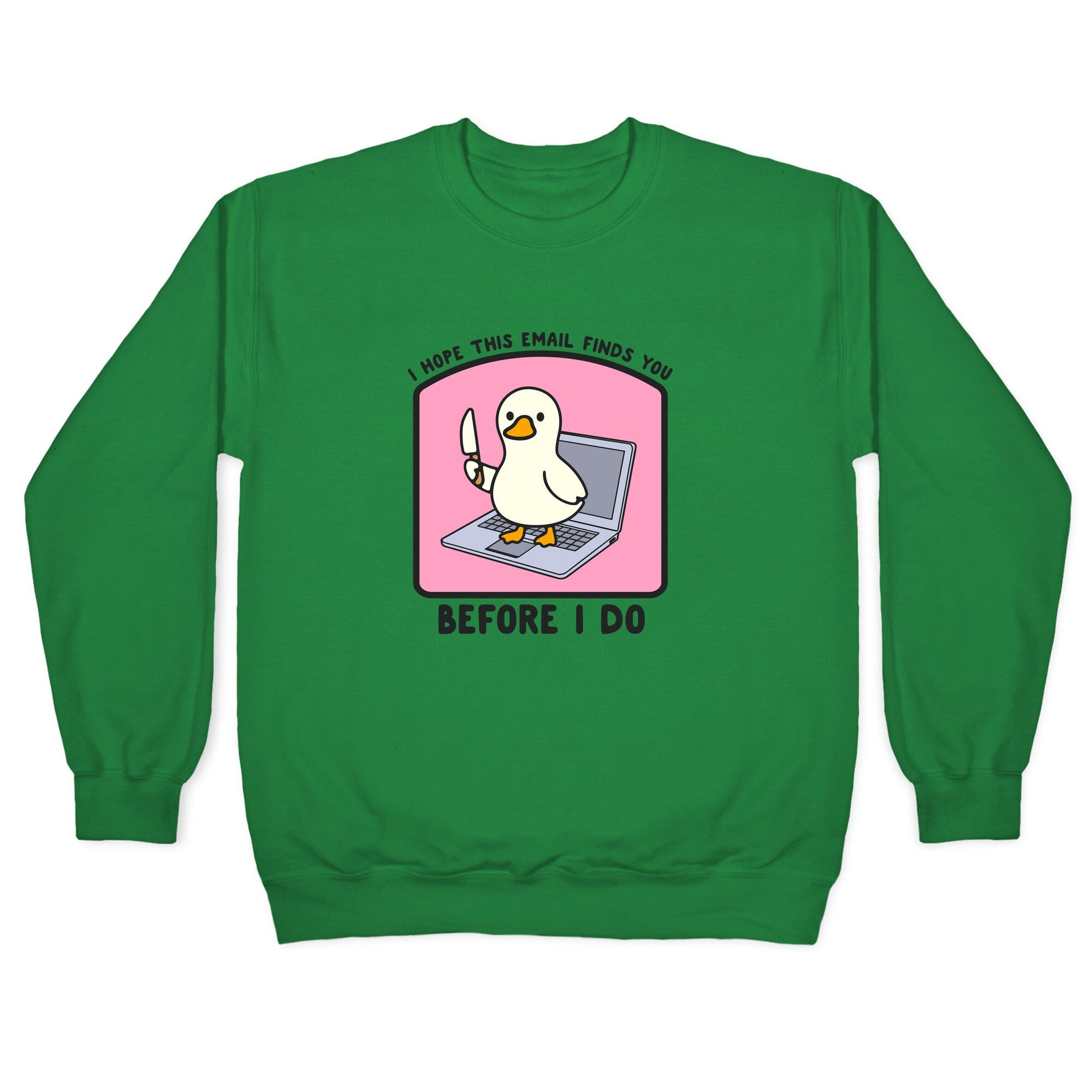 I Hope This Email Finds You Crewneck Sweatshirt