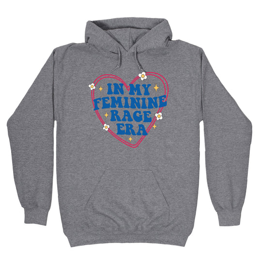 In My Feminine Rage Era Hoodie