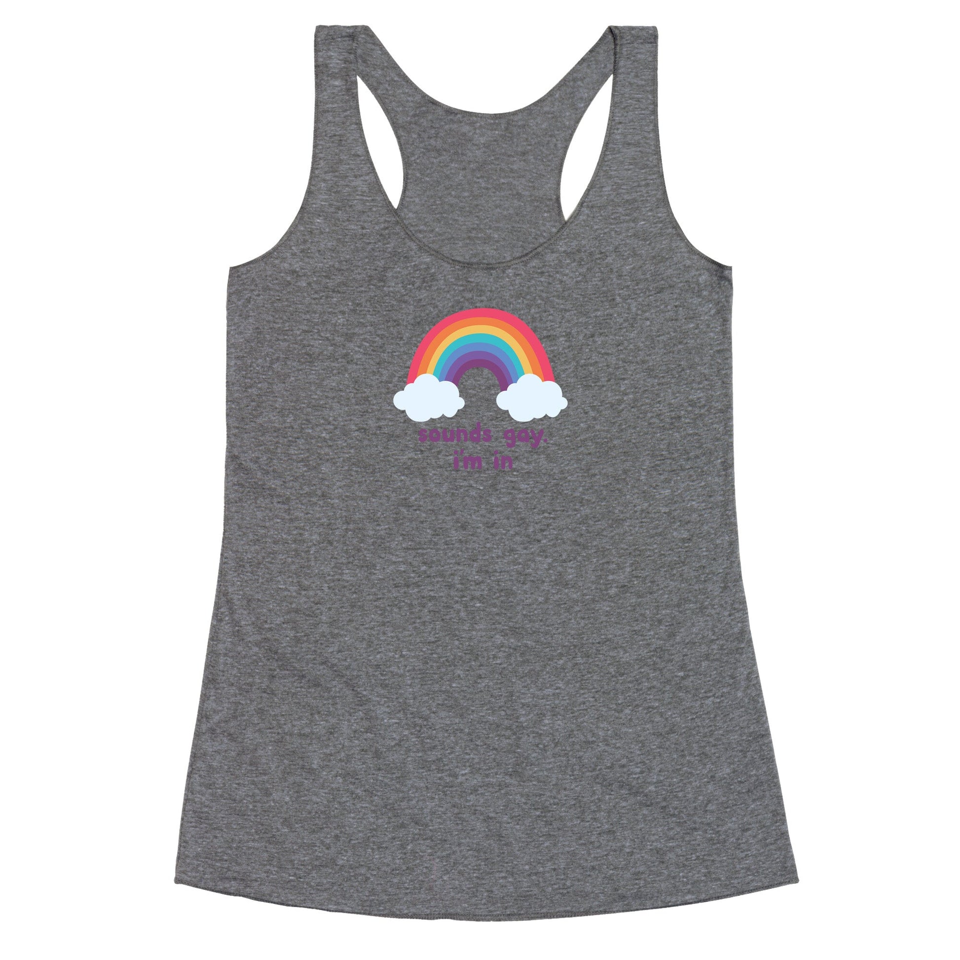 Sounds Gay, Im In Racerback Tank