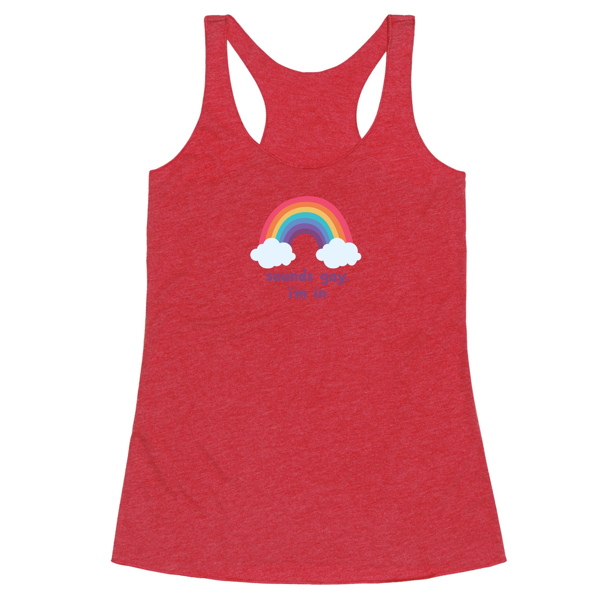 Sounds Gay, Im In Racerback Tank
