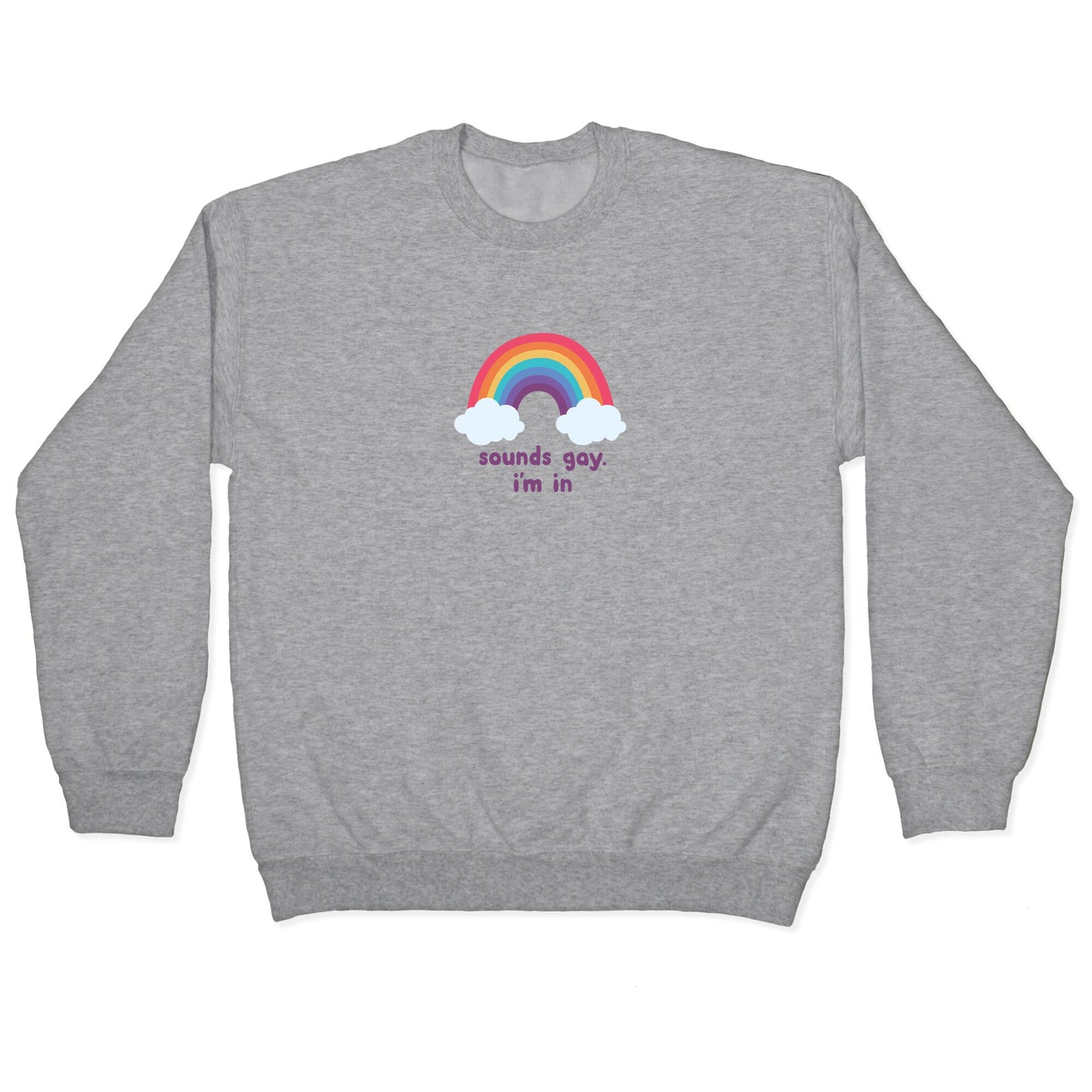Sounds Gay, Im In Crewneck Sweatshirt