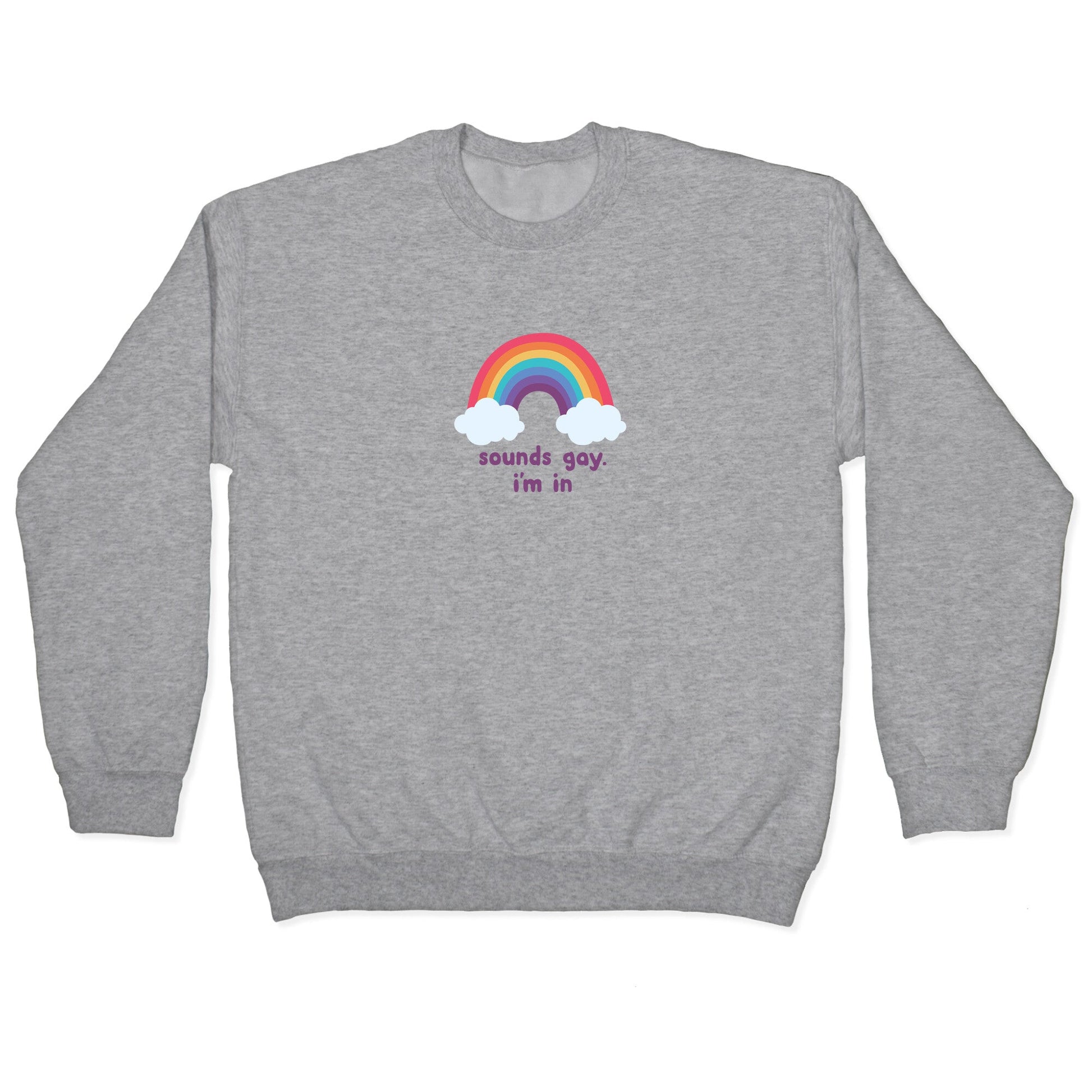 Sounds Gay, Im In Crewneck Sweatshirt