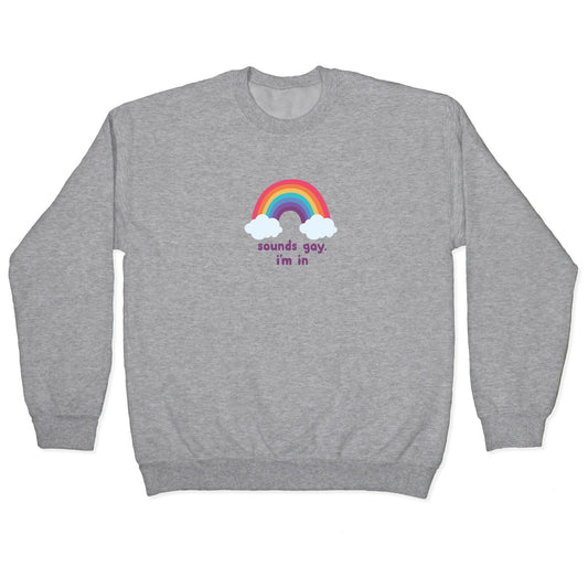 Sounds Gay, Im In Crewneck Sweatshirt