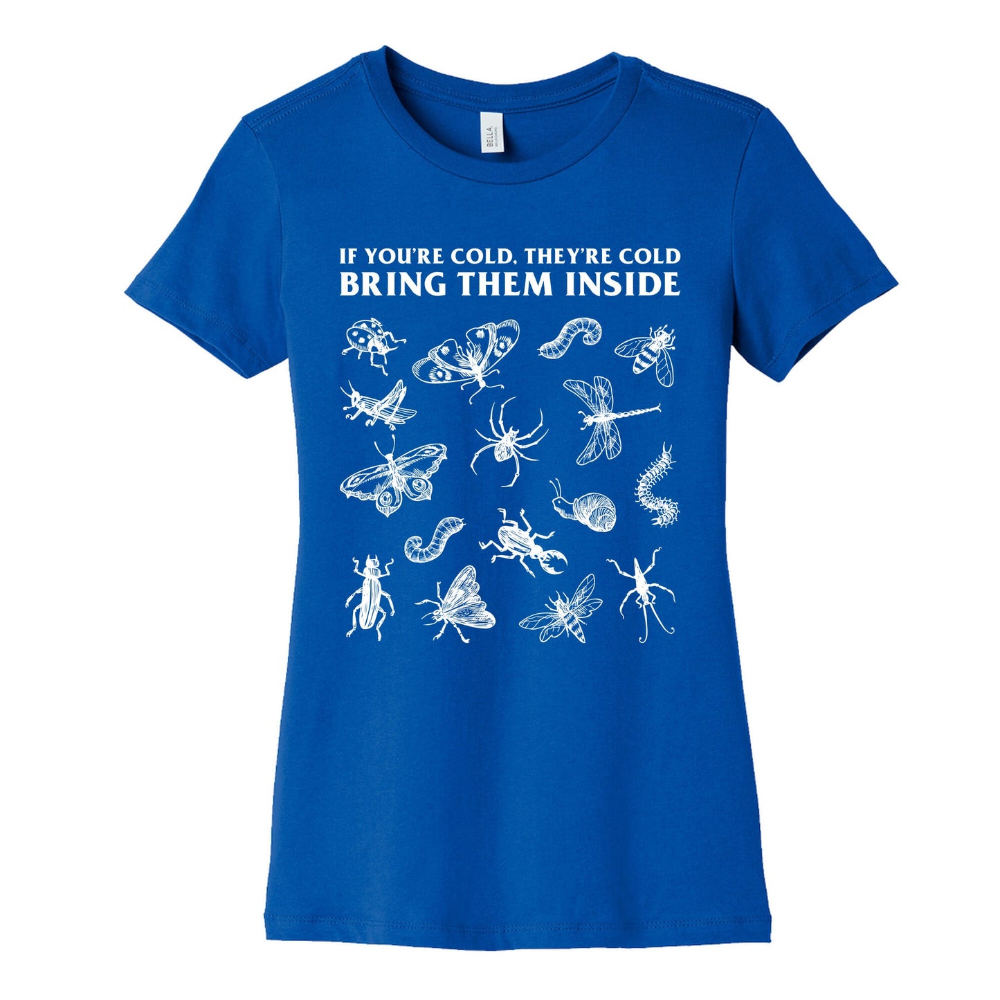 Bring Them Bugs Inside Womens Cotton Tee