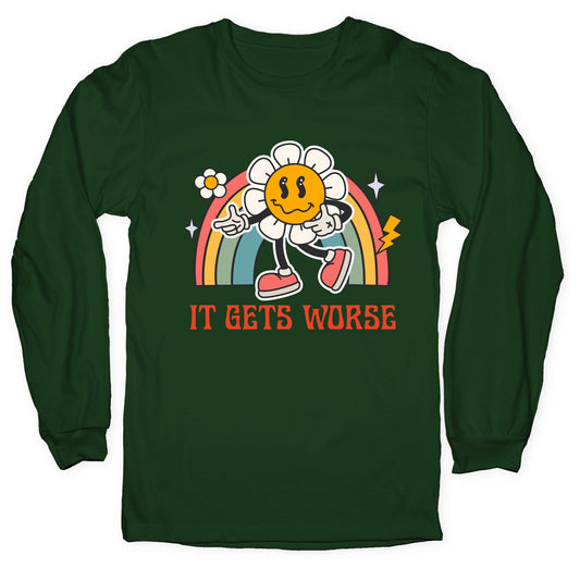 It Gets Worse Longsleeve Tee