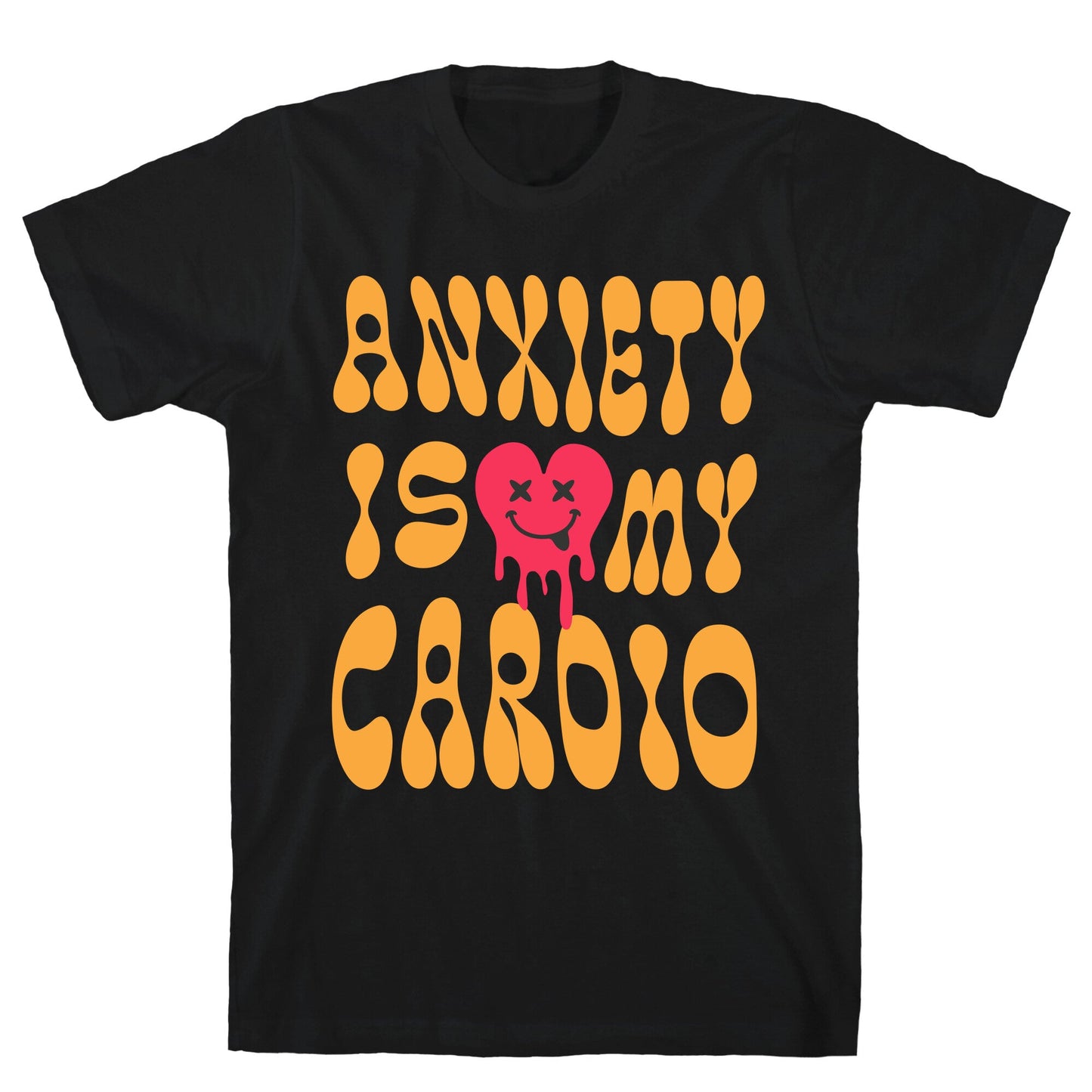 Anxiety Is My Cardio T-Shirt