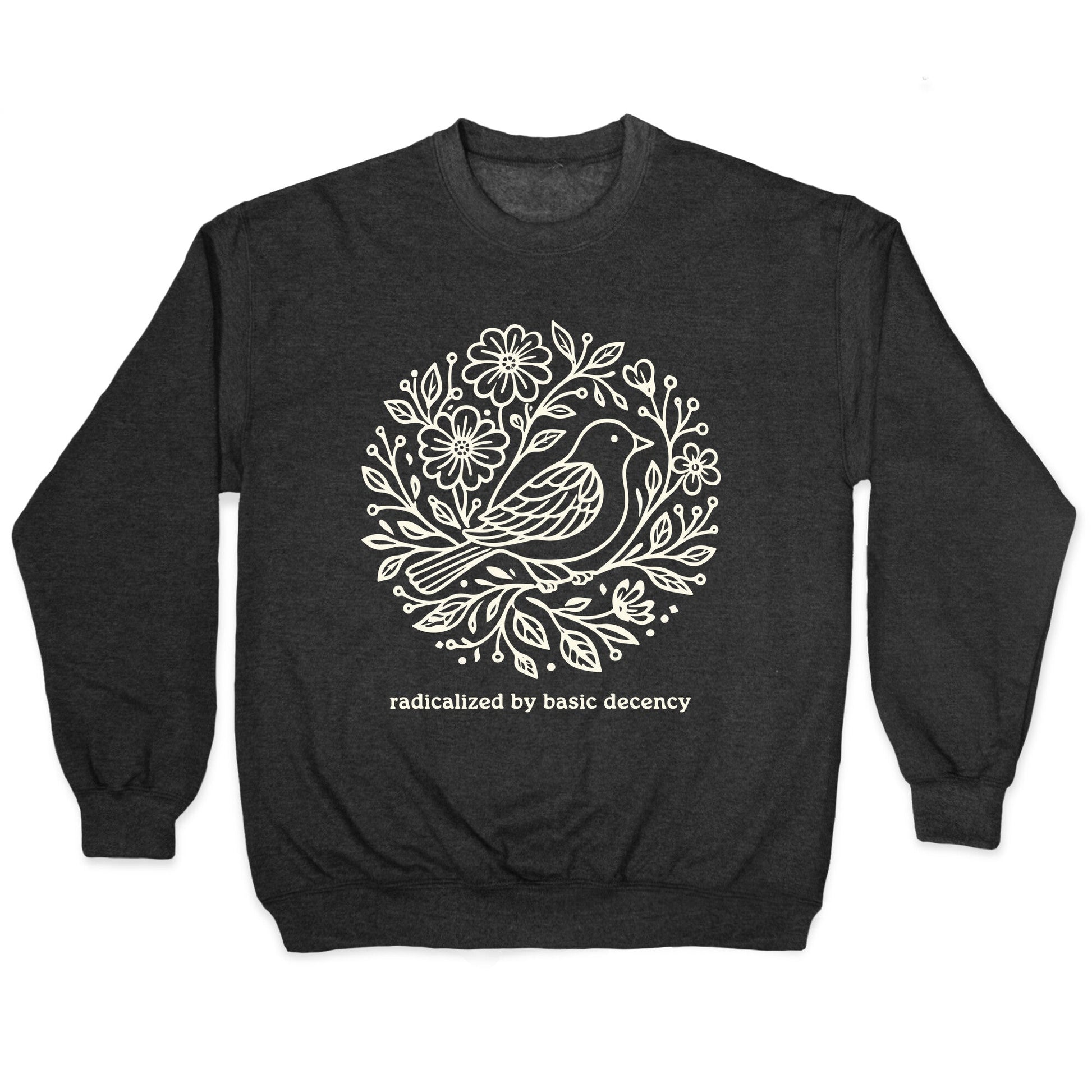 Radicalized By Basic Decency Crewneck Sweatshirt