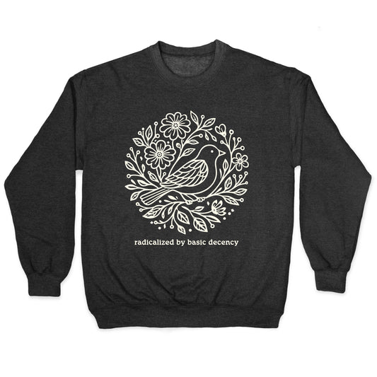 Radicalized By Basic Decency Crewneck Sweatshirt