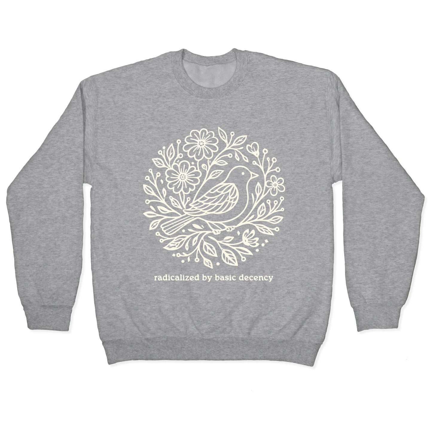 Radicalized By Basic Decency Crewneck Sweatshirt