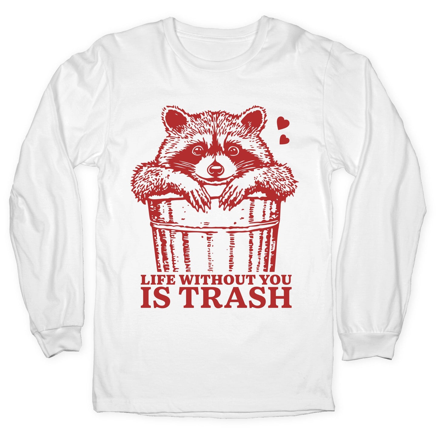 Life Without You Is Trash Longsleeve Tee
