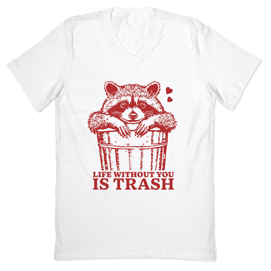 Life Without You Is Trash V-Neck