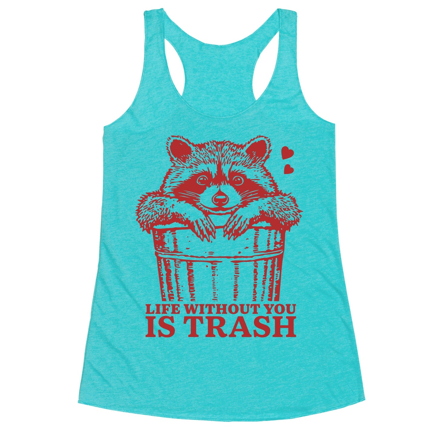 Life Without You Is Trash Racerback Tank