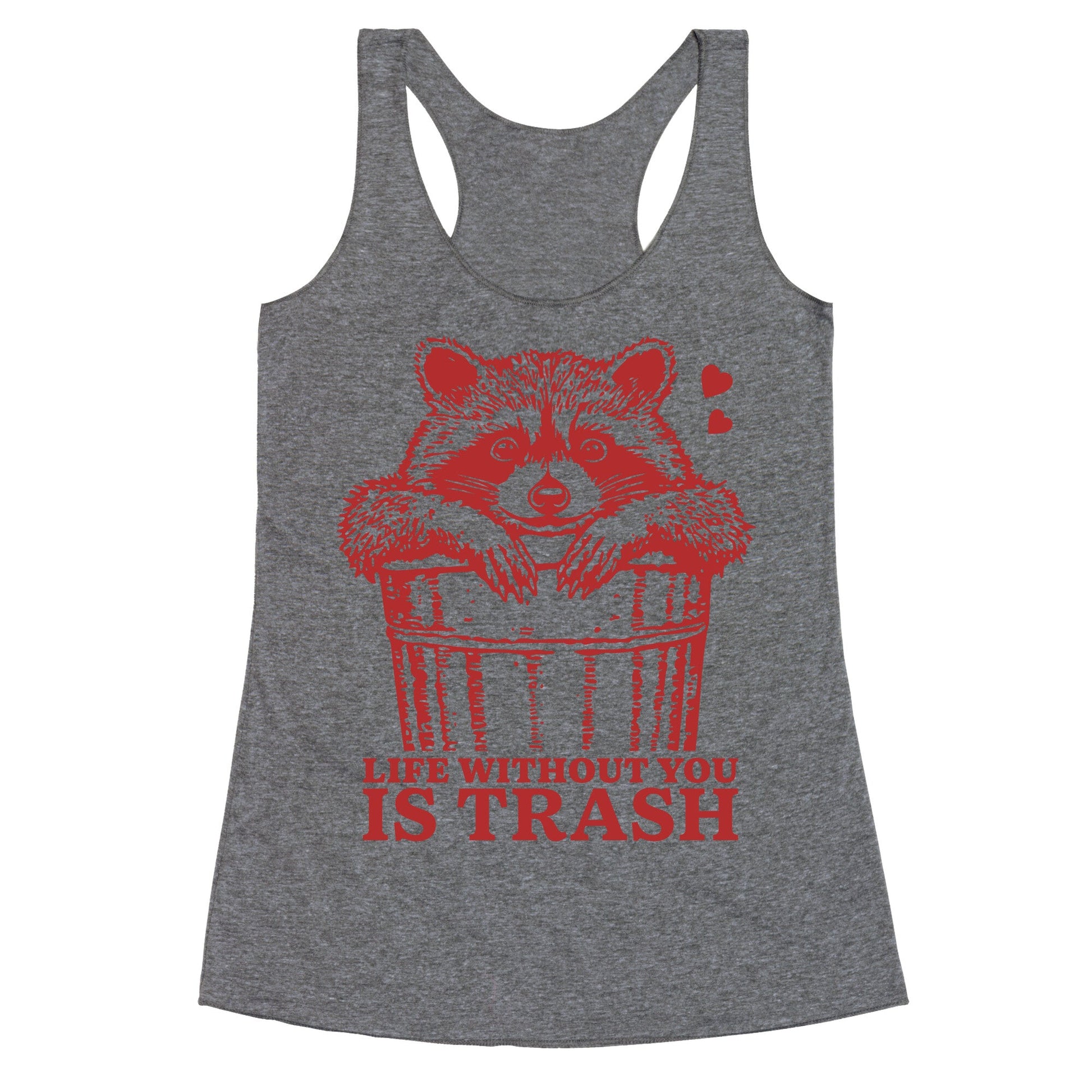 Life Without You Is Trash Racerback Tank
