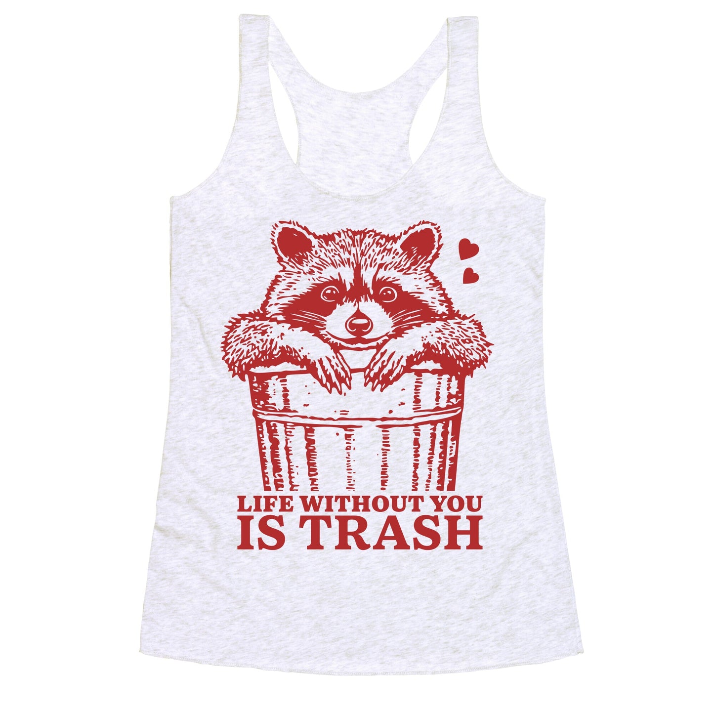 Life Without You Is Trash Racerback Tank