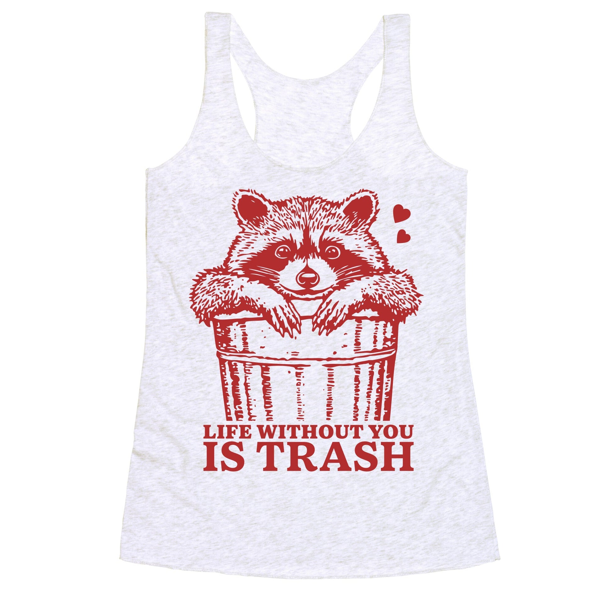 Life Without You Is Trash Racerback Tank