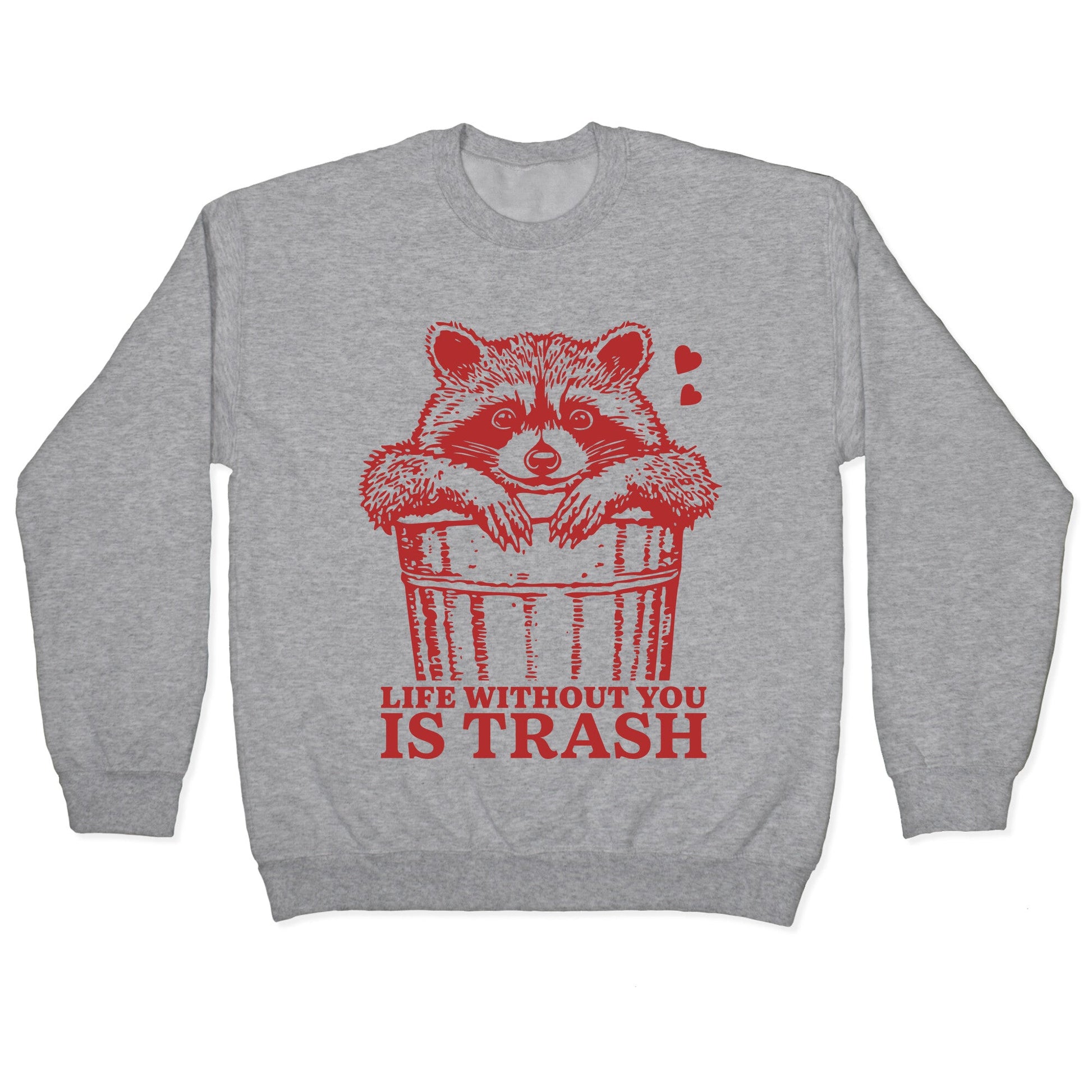 Life Without You Is Trash Crewneck Sweatshirt