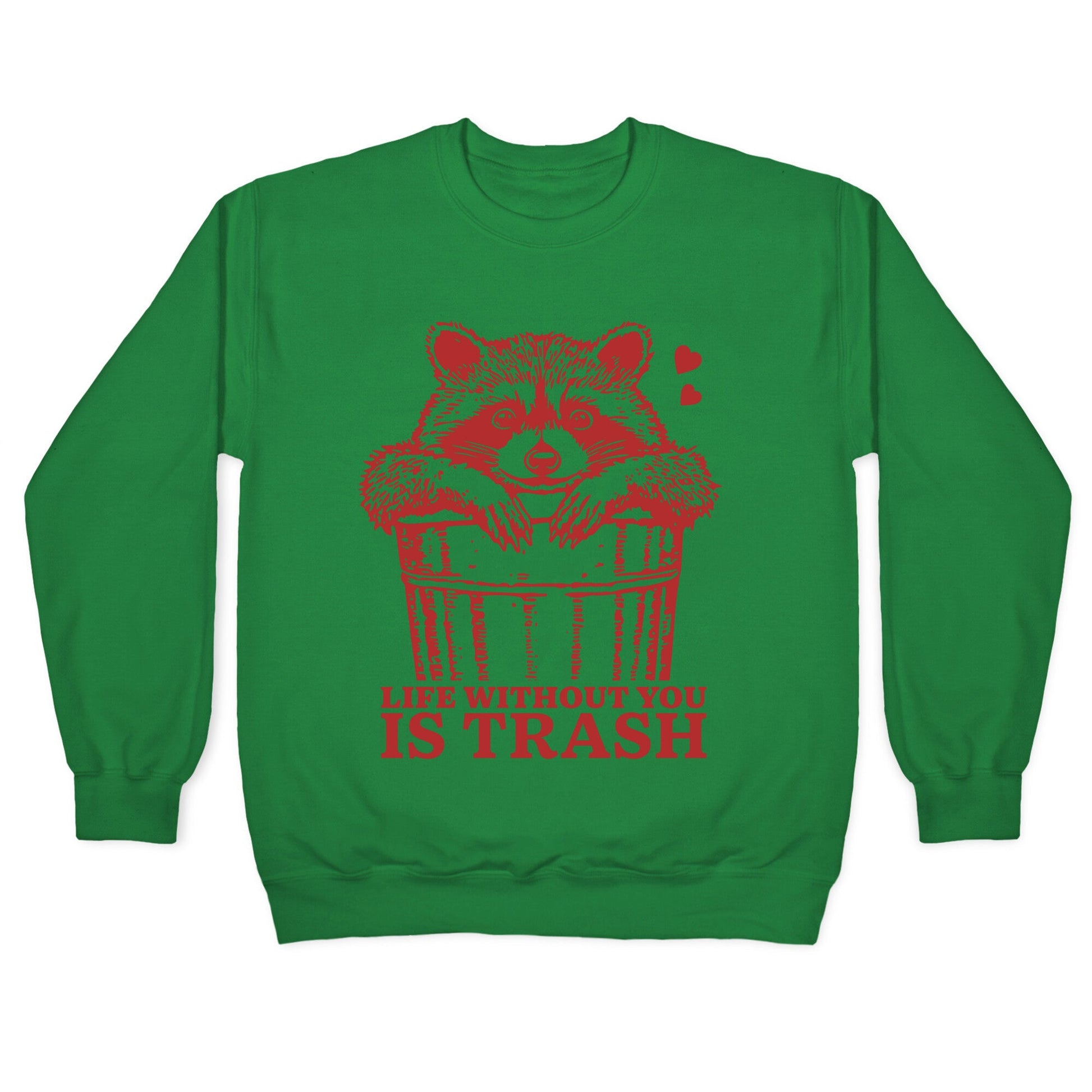 Life Without You Is Trash Crewneck Sweatshirt
