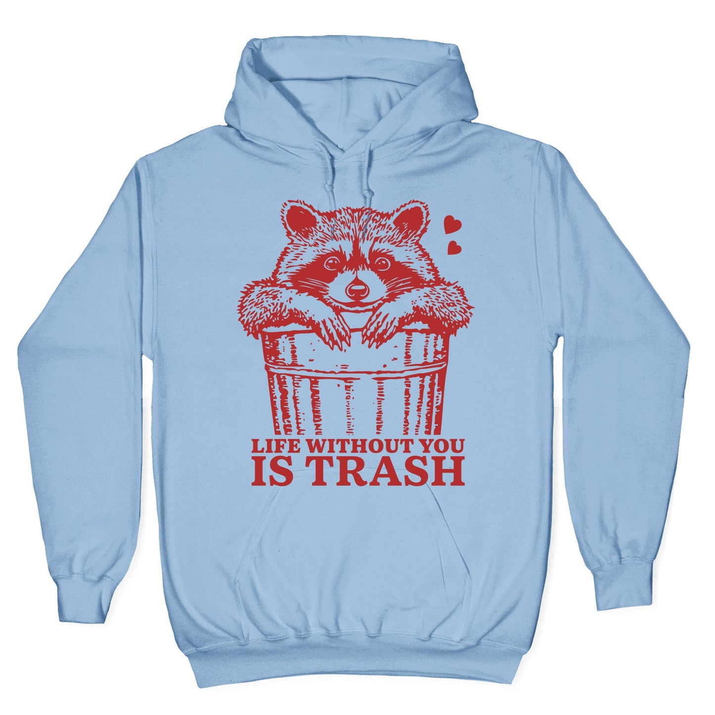 Life Without You Is Trash Hoodie