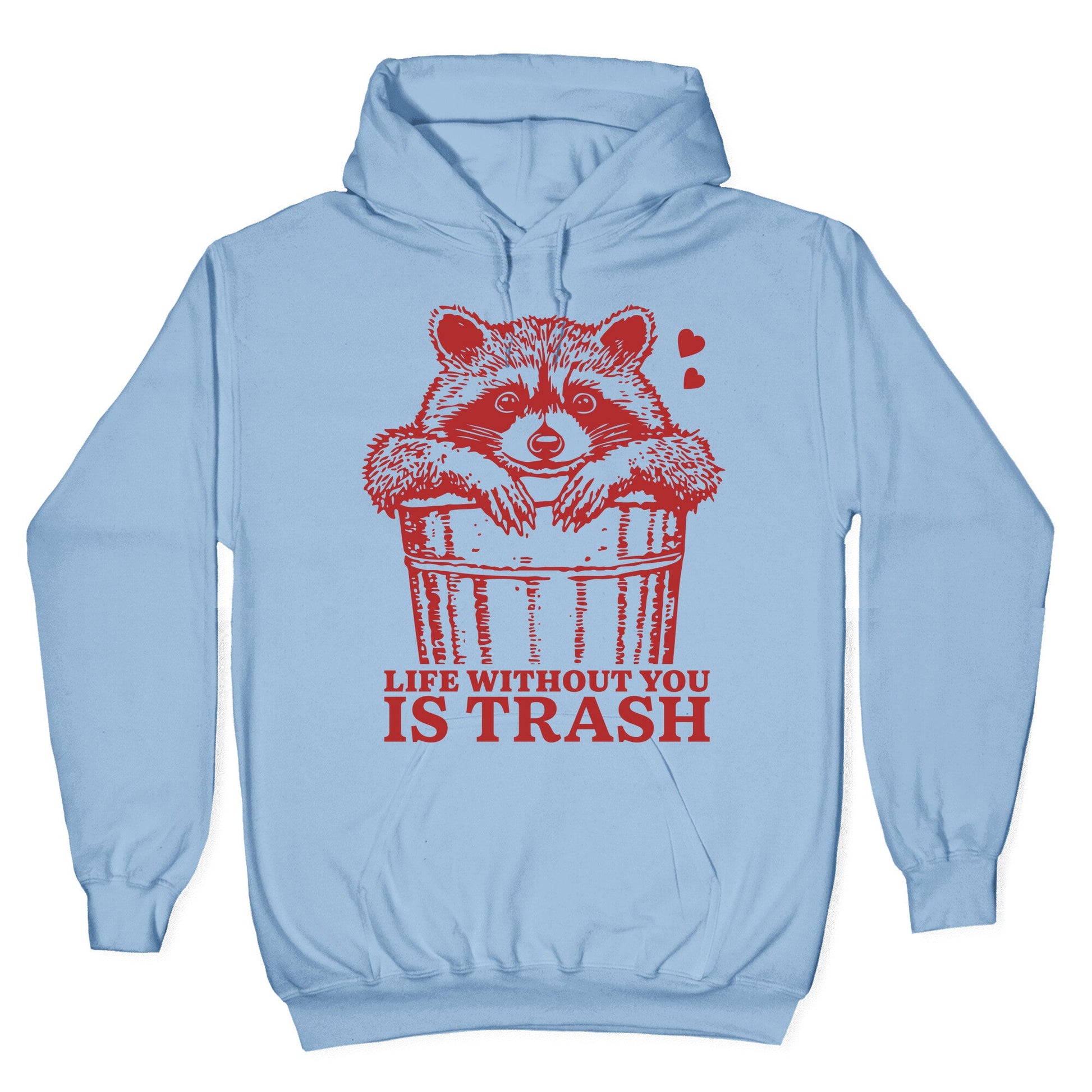 Life Without You Is Trash Hoodie