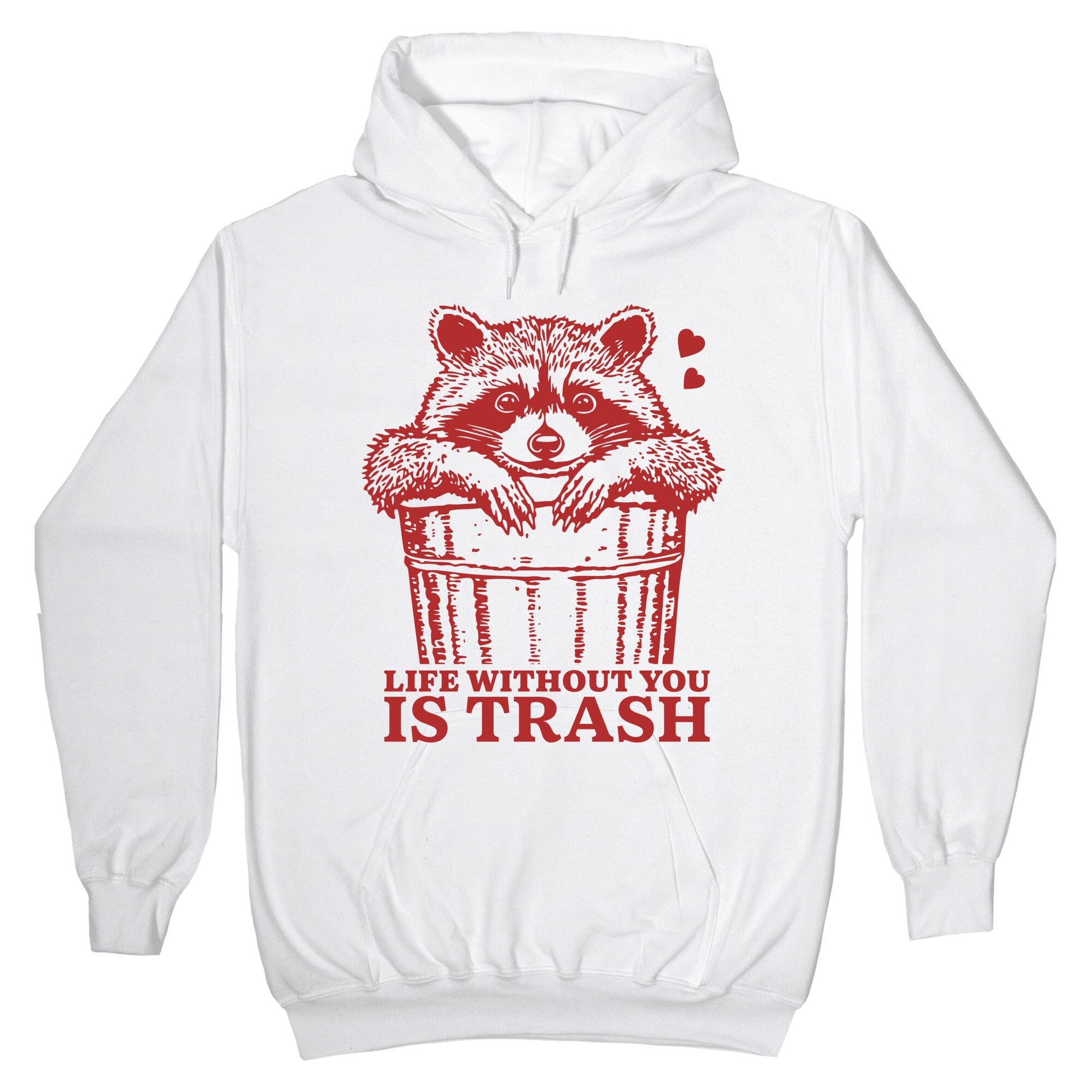 Life Without You Is Trash Hoodie