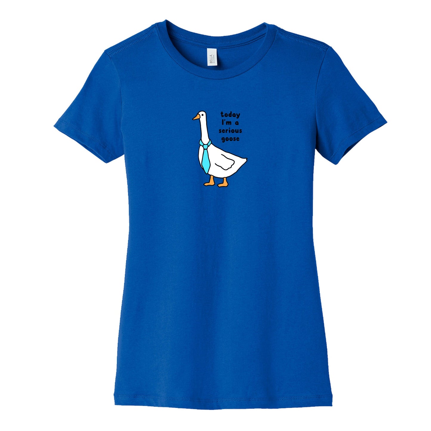 Today Im A Serious Goose Womens Cotton Tee
