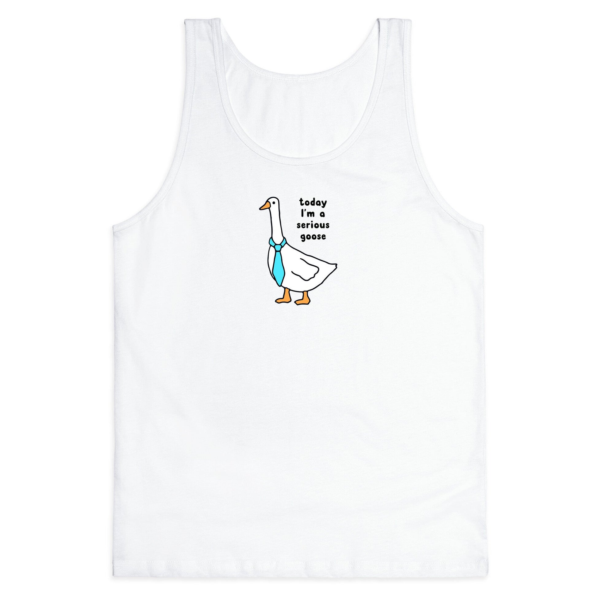 Today Im A Serious Goose Tank Top