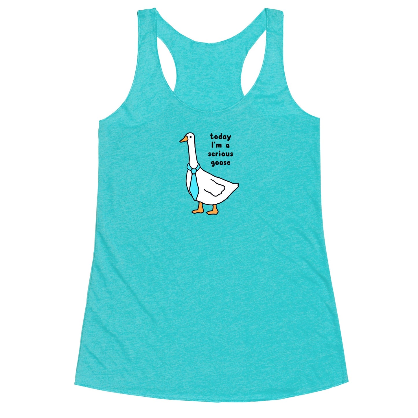 Today Im A Serious Goose Racerback Tank
