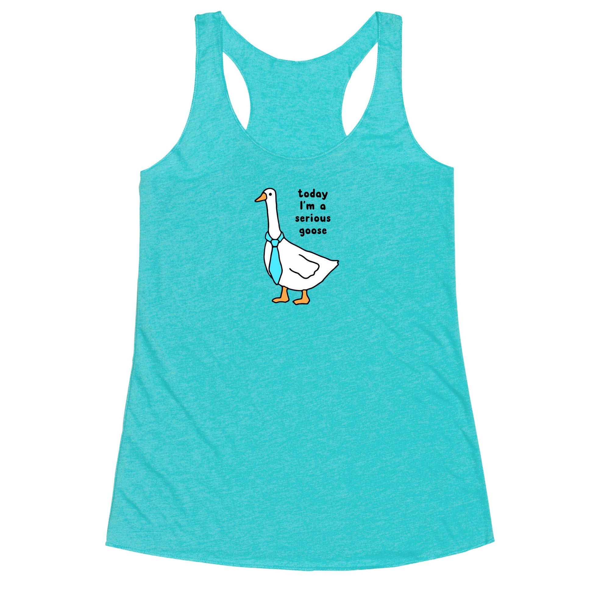 Today Im A Serious Goose Racerback Tank