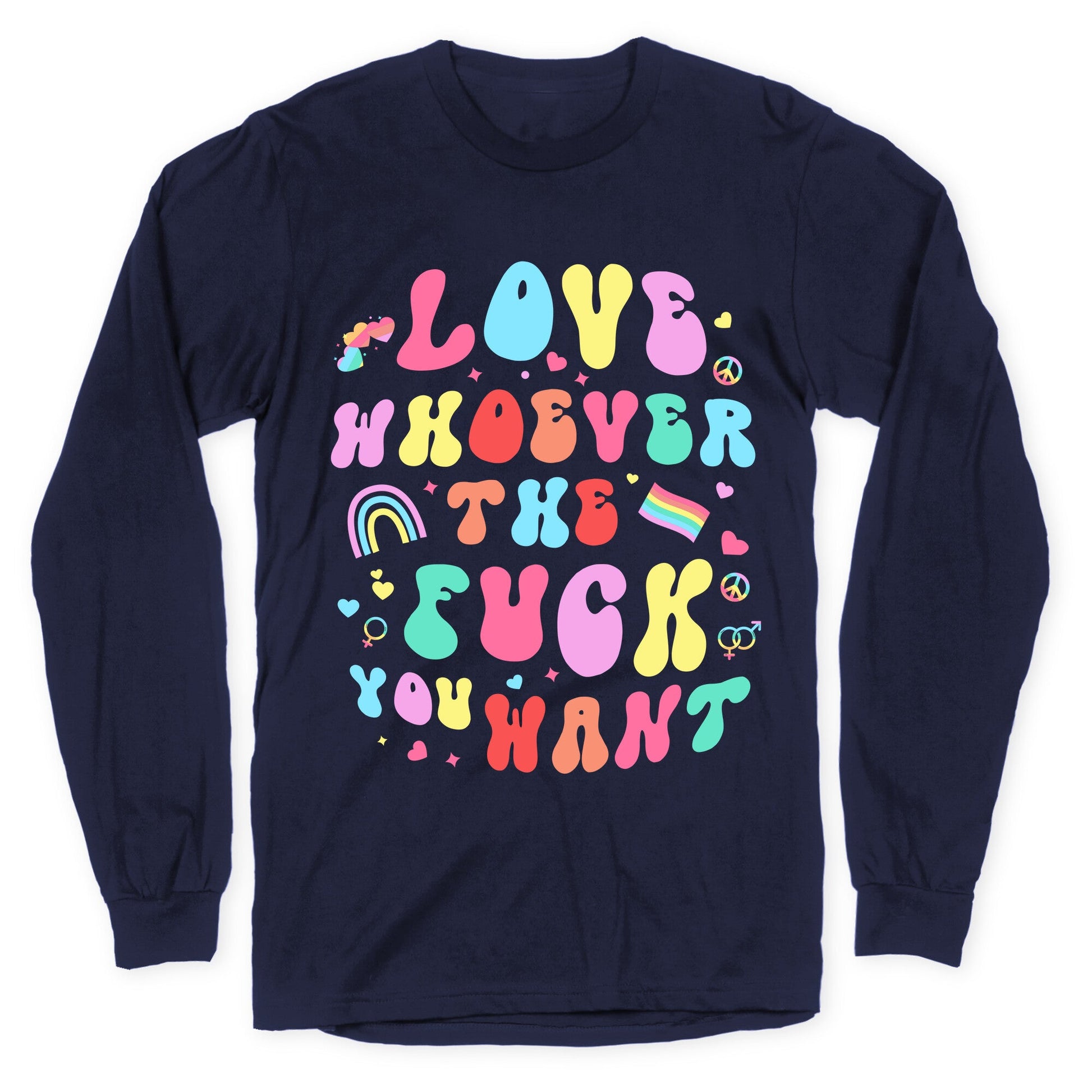 Love Whoever The F You Want Longsleeve Tee