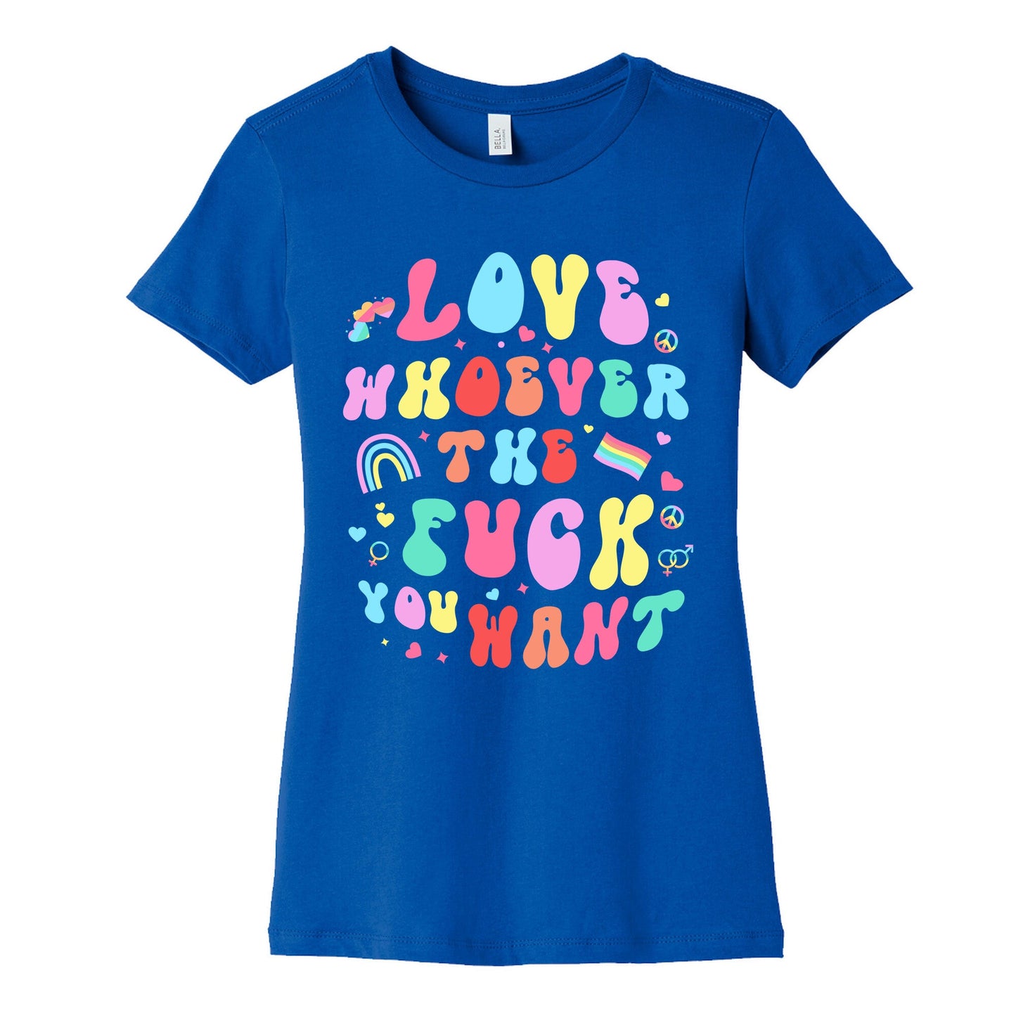 Love Whoever The F You Want Womens Cotton Tee
