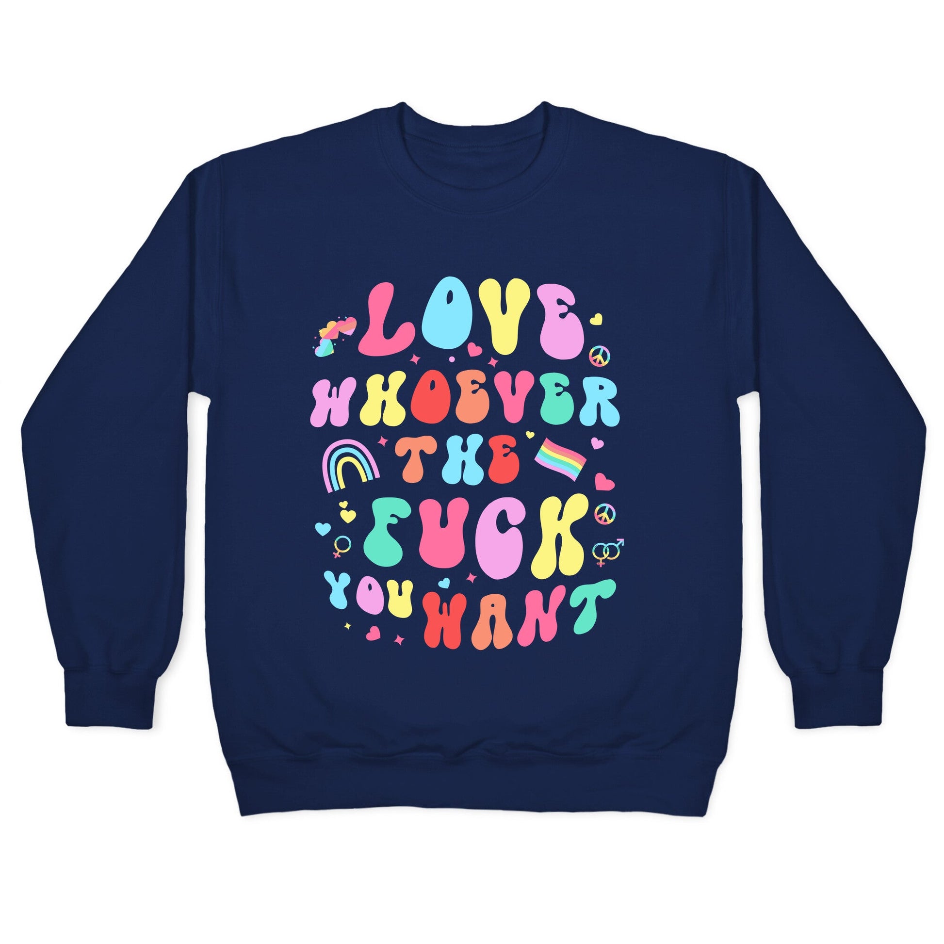 Love Whoever The F You Want Crewneck Sweatshirt