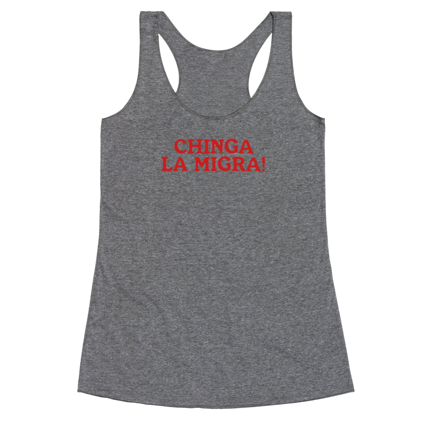 Chinga La Migra Racerback Tank