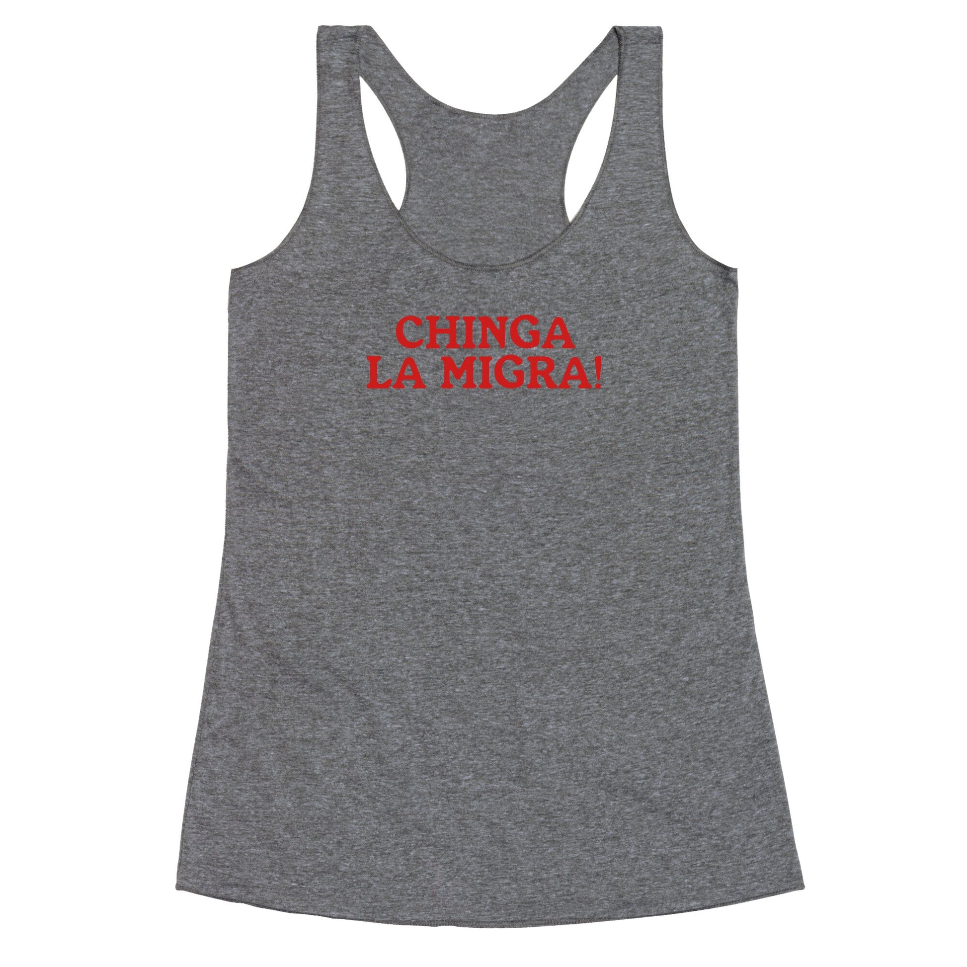 Chinga La Migra Racerback Tank