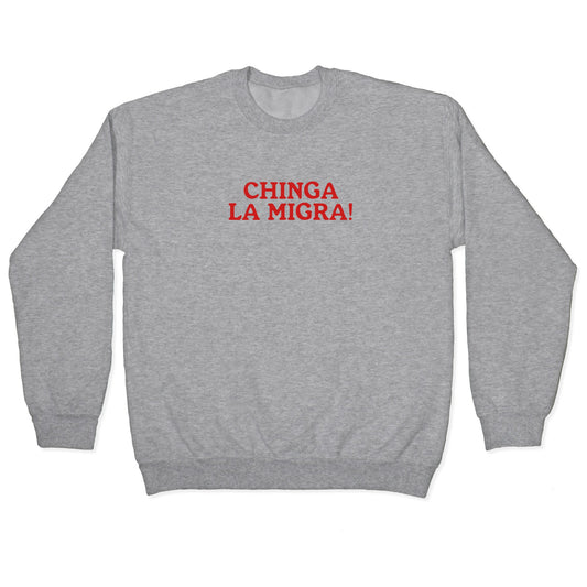 Chinga La Migra Crewneck Sweatshirt