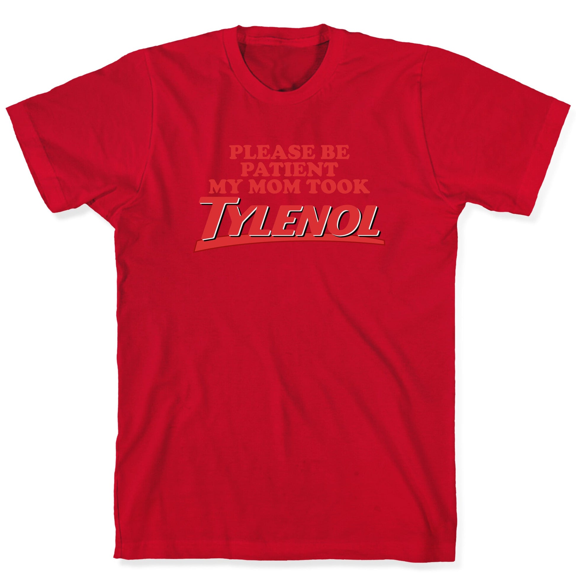 My Mom Took Tylenol T-Shirt