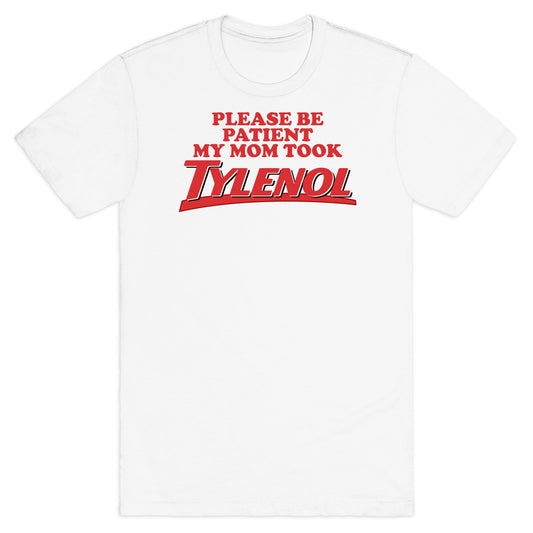 My Mom Took Tylenol T-Shirt