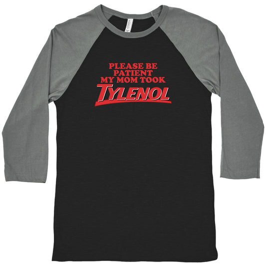 My Mom Took Tylenol Baseball Tee