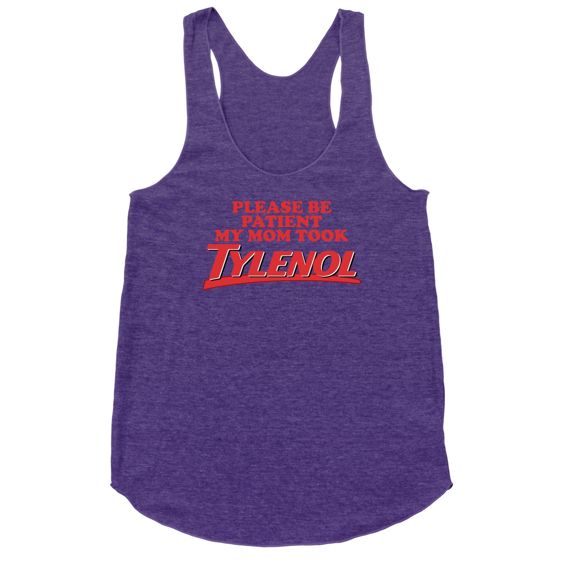 My Mom Took Tylenol Racerback Tank