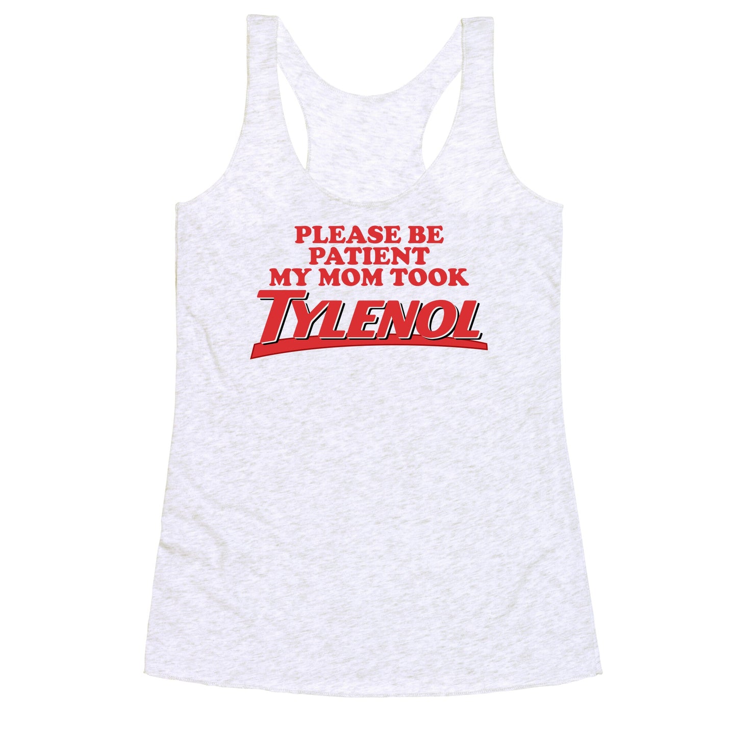 My Mom Took Tylenol Racerback Tank